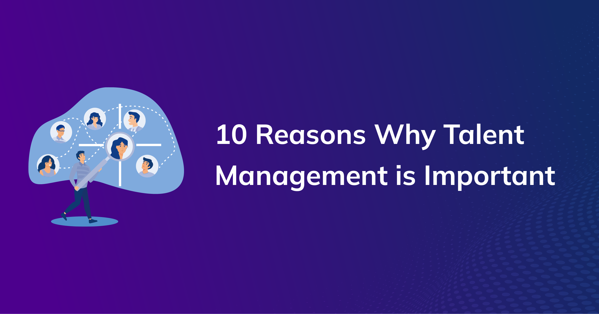 10 Reasons Why Talent Management is Important for Organizational Success