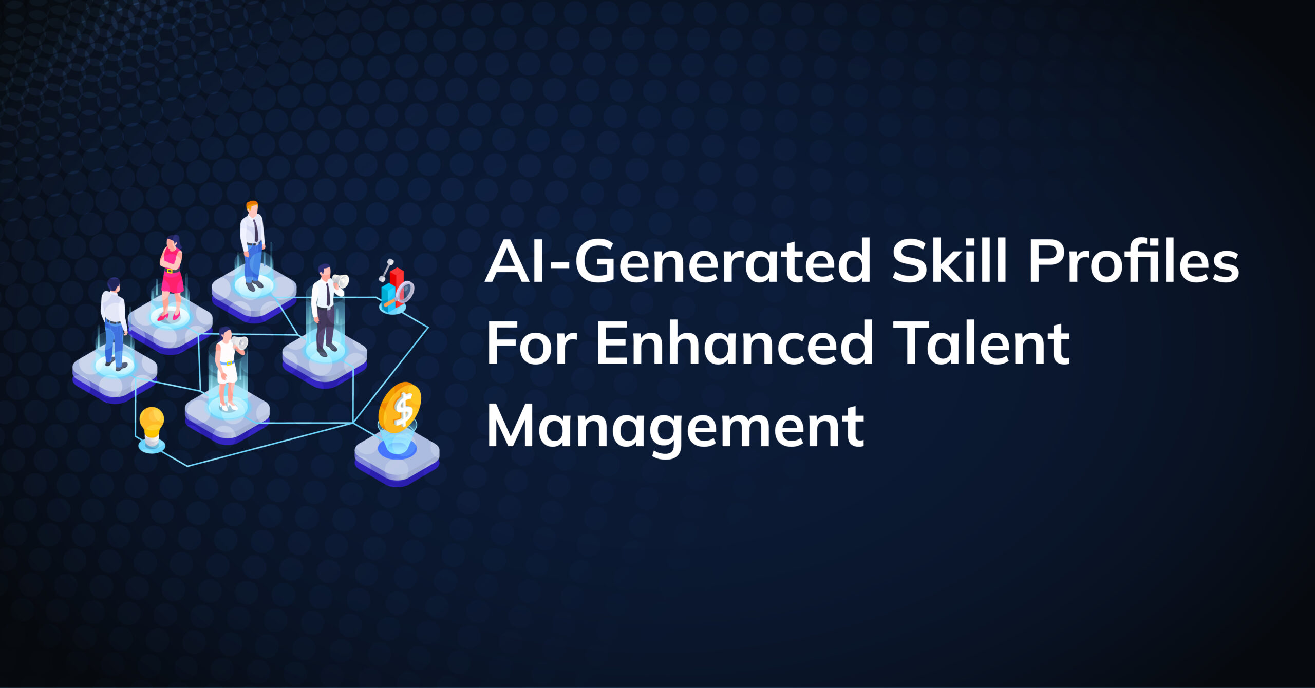 Maximize ROI: How AI-Generated Skill Profiles Unlock Better Talent Management
