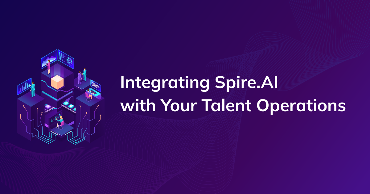 Build Talent Synergy: Integrating Spire.AI with Your Existing Talent Operations