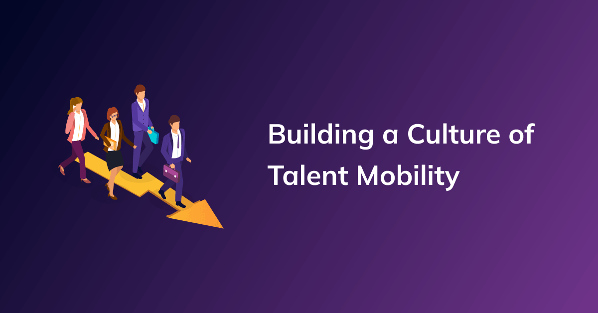 Building a Culture of Talent Mobility: Essential Steps for Leaders