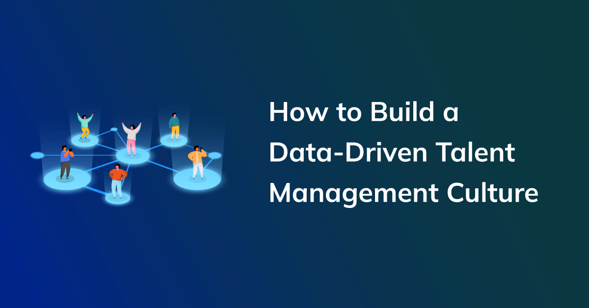 Building a Data-Driven Talent Management Culture in Organizations