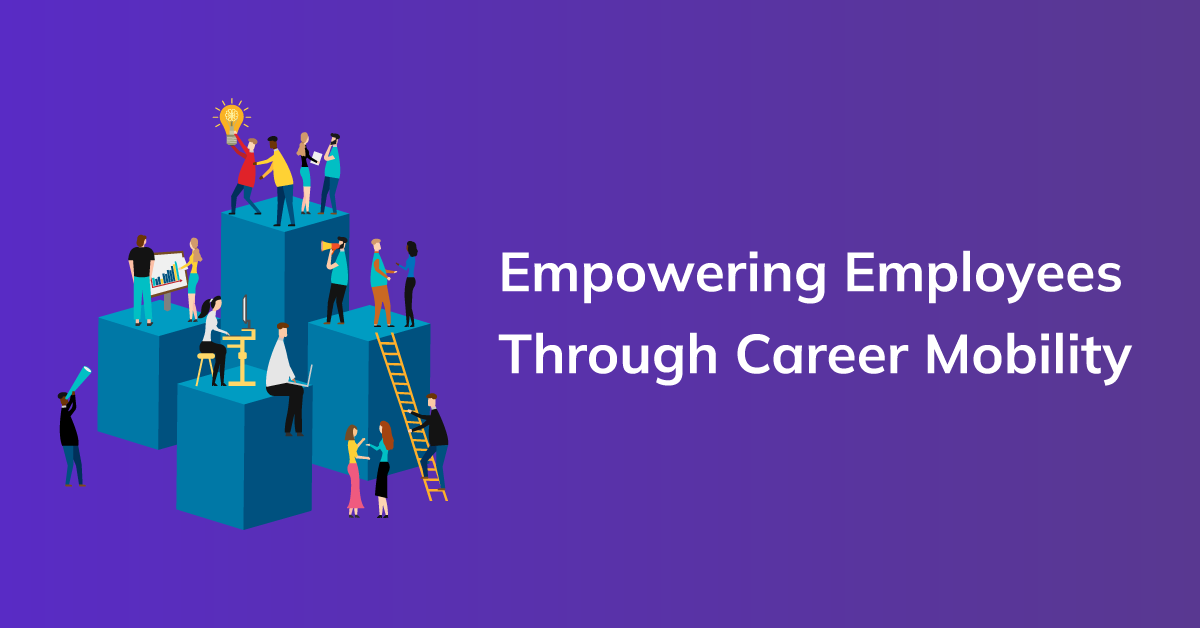 Empowering Employees Through Career Mobility: A Win-Win Strategy