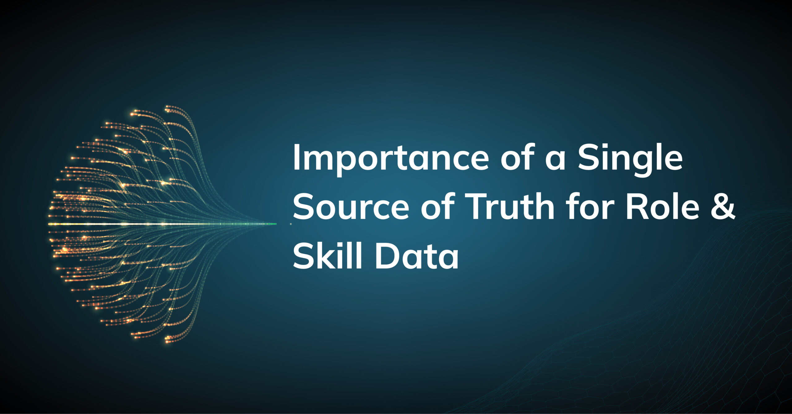 The Power of a Single Source of Truth for Role and Skill Data in Talent Operations