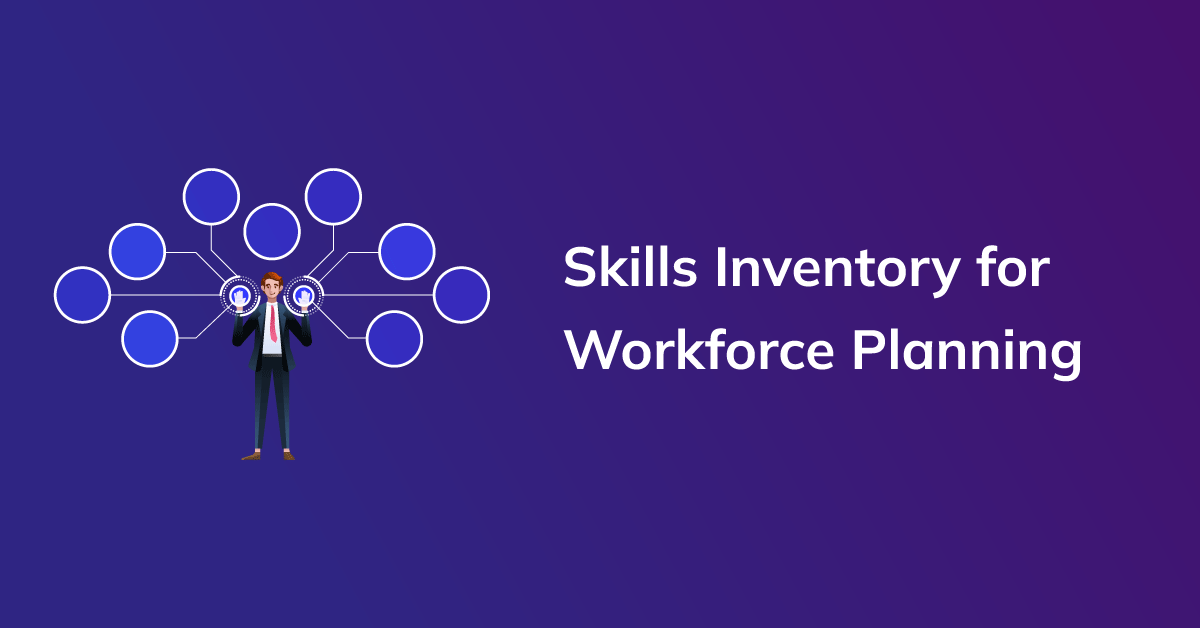 Leveraging Skills Inventory for Strategic Workforce Planning