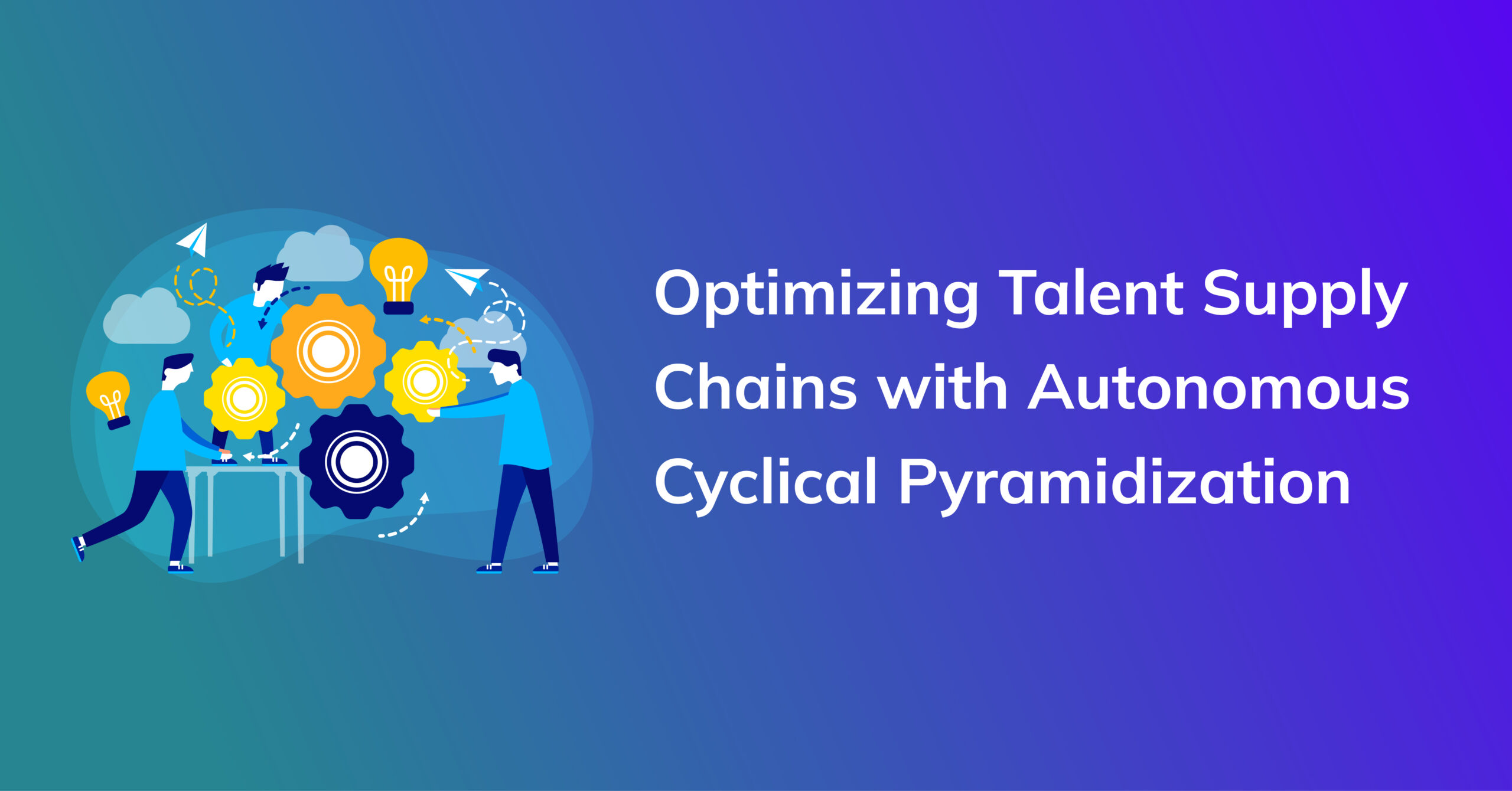 Optimizing Talent Supply Chains with Autonomous Cyclical Pyramidization