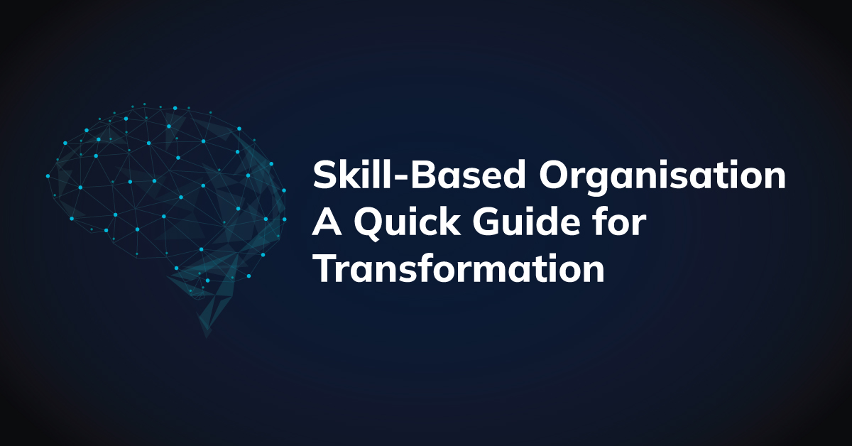 Skill-Based Organisation – A Quick Guide for Transformation