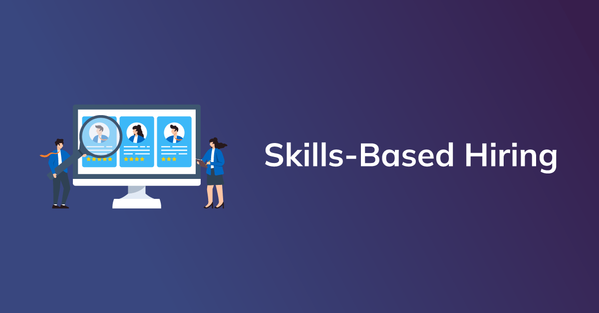 Skills-Based Hiring: The Future of Talent Acquisition