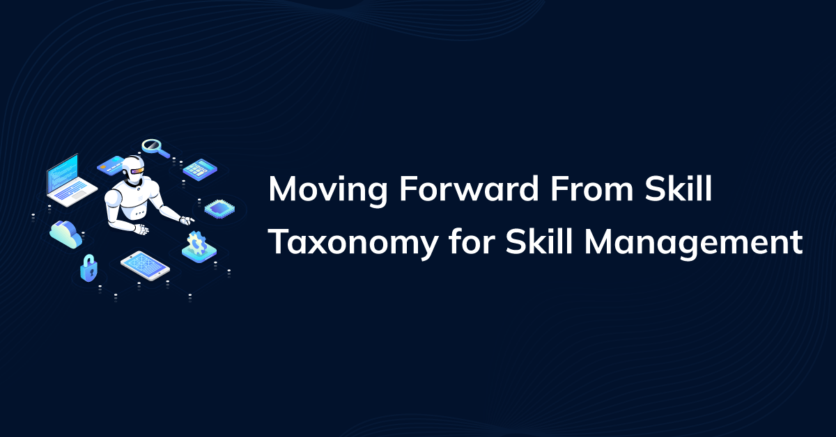 The Skills Taxonomy Trap: Why Categorizing Isn’t Enough for the Modern Workforce