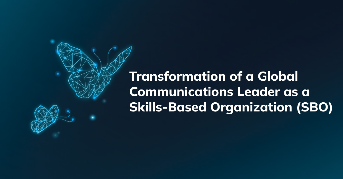 Transformation of a Global Communications Leader as a Skills-Based Organization (SBO)